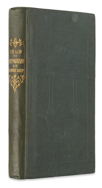 BRAID, JAMES. Neurypnology; or, The Rationale of Nervous Sleep, considered in Relation to Animal Magnetism.  1843